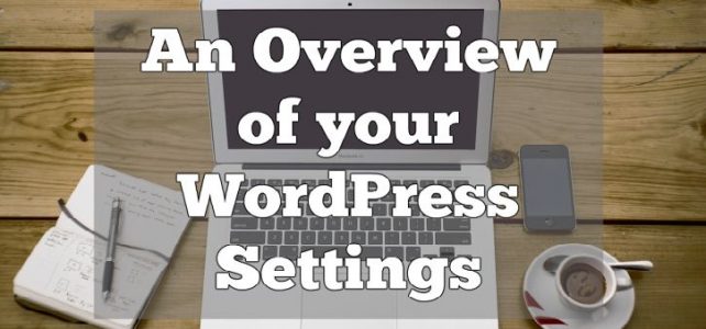 An Overview of your WordPress Settings overview of wordpress settings tutorial