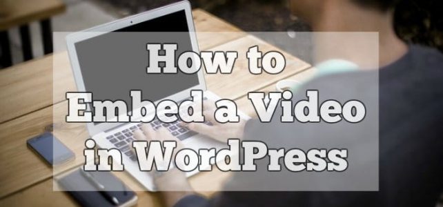 How to Embed a Video in WordPress How to Embed a Video in WordPress
